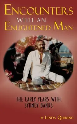 Stretnutia s osvieteným človekom: Prvé roky so Sydney Banksom - Encounters with an Enlightened Man: The Early Years with Sydney Banks