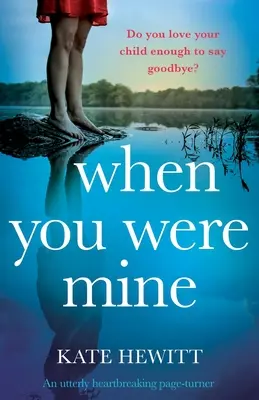Keď si bol môj: Úplne srdcervúci román - When You Were Mine: An utterly heartbreaking page-turner