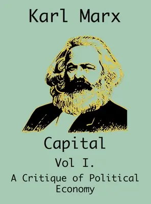 Kapitál: (I. diel Kritika politickej ekonómie) - Capital: (Vol I. A Critique of Political Economy)