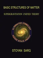 Základné štruktúry hmoty: Supergravitácia Jednotná teória - Basic Structures of Matter: Supergravitation Unified Theory