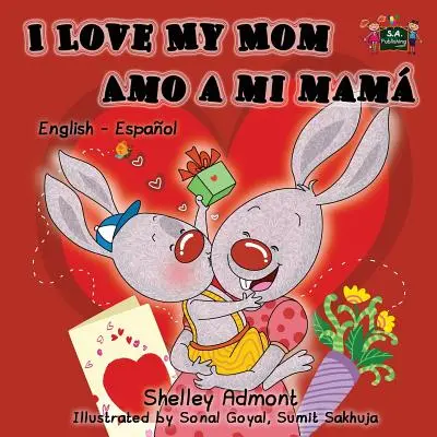 Milujem svoju mamu Amo a mi mam: anglicko-španielske dvojjazyčné vydanie - I Love My Mom Amo a mi mam: English Spanish Bilingual Edition