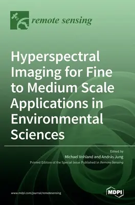 Hyperspektrálne zobrazovanie pre drobné až stredne veľké aplikácie v environmentálnych vedách - Hyperspectral Imaging for Fine to Medium Scale Applications in Environmental Sciences