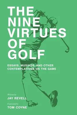 Deväť cností golfu: eseje, úvahy a iné úvahy o hre - The Nine Virtues of Golf: Essays, Musings, and Other Contemplations On the Game