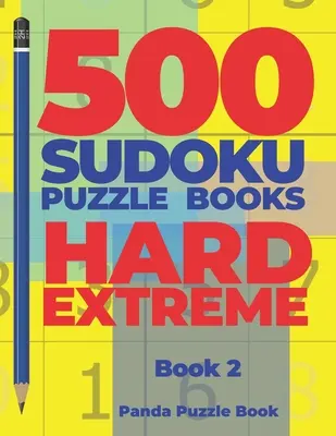500 Sudoku Puzzle Books Hard Extreme - Kniha 2: Sudoku hry pre mozog - Logické hry pre dospelých - Logické hry pre dospelých - 500 Sudoku Puzzle Books Hard Extreme - Book 2: Brain Games Sudoku - Mind Games For Adults - Logic Games Adults