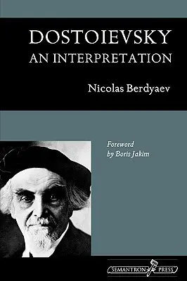 Dostojevskij: Dosťojevskij: Interpretácia - Dostoievsky: An Interpretation