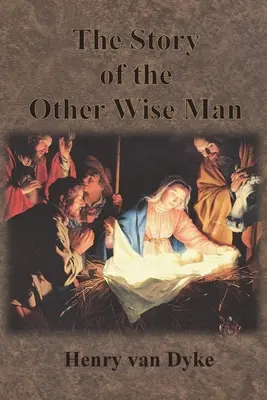 Príbeh druhého múdreho muža: Plnofarebné ilustrácie - The Story of the Other Wise Man: Full Color Illustrations