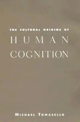 Kultúrny pôvod ľudského poznania - The Cultural Origins of Human Cognition