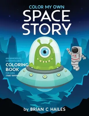 Vyfarbi môj vlastný vesmírny príbeh: (That Rhymes!): Pútavá, prispôsobiteľná kniha na vyfarbovanie pre deti (That Rhymes!) - Color My Own Space Story: An Immersive, Customizable Coloring Book for Kids (That Rhymes!)
