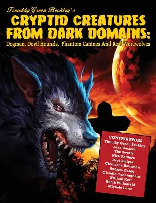 Kryptické bytosti z temných domén: Vlkodlaci z temných temných miest: Psí ľudia, diabolskí psi, prízračné psy a skutoční vlkodlaci - Cryptid Creatures From Dark Domains: Dogmen, Devil Hounds, Phantom Canines And Real Werewolves