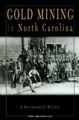 Ťažba zlata v Severnej Karolíne: Dvestoročná história - Gold Mining in North Carolina: A Bicentennial History
