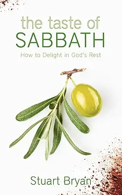 Chuť soboty: Ako si vychutnať Boží odpočinok - The Taste of Sabbath: How to Delight in God's Rest