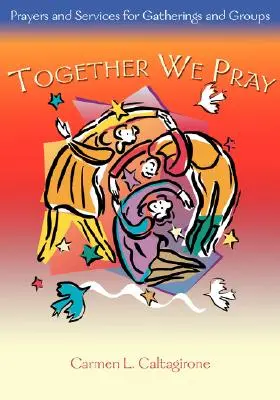 Spoločne sa modlíme: Modlitby a bohoslužby pre stretnutia a skupiny - Together We Pray: Prayers and Services for Gatherings and Groups