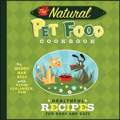 Kuchárka prírodného krmiva pre domáce zvieratá: Zdravé recepty pre psy a mačky - The Natural Pet Food Cookbook: Healthful Recipes for Dogs and Cats
