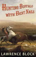 Lov na bizóna so zahnutými nechtami - Hunting Buffalo with Bent Nails