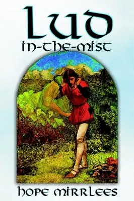 Lud-in-the-Mist by Hope Mirrlees, Beletria, Epická poézia, Klasika - Lud-in-the-Mist by Hope Mirrlees, Fiction, Epic Poetry, Classics