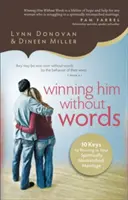 Získať si ho bez slov: 10 kľúčov k prosperite v duchovne nezhodnom manželstve - Winning Him Without Words: 10 Keys to Thriving in Your Spiritually Mismatched Marriage