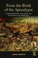 Z okraja apokalypsy: Hladomor, vojna, mor a smrť v neskorom stredoveku - From the Brink of the Apocalypse: Confronting Famine, War, Plague and Death in the Later Middle Ages