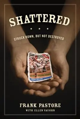 Roztrieštené: Zničené, ale nie zničené - Shattered: Struck Down, But Not Destroyed