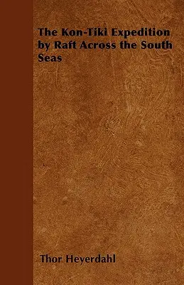 Expedícia Kon-Tiki na plti cez južné moria - The Kon-Tiki Expedition by Raft Across the South Seas