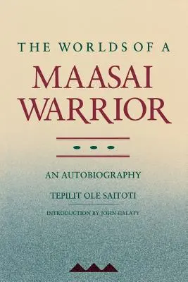 Svety masajského bojovníka: Autobiografia - The Worlds of a Maasai Warrior: An Autobiography