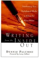 Písanie zvnútra: Premena psychologických blokov a uvoľnenie spisovateľa vo vnútri - Writing from the Inside Out: Transforming Your Psychological Blocks to Release the Writer Within
