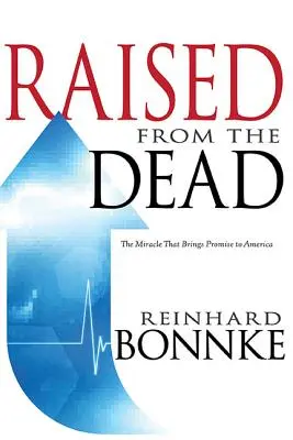 Vzkriesený z mŕtvych: Zázrak, ktorý prináša prísľub Amerike - Raised from the Dead: The Miracle That Brings Promise to America