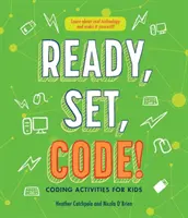 Pripraviť, nastaviť, kód!: Kódovacie aktivity pre deti - Ready, Set, Code!: Coding Activities for Kids