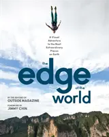 Na okraji sveta: Vizuálne dobrodružstvo na najneobyčajnejších miestach na Zemi - The Edge of the World: A Visual Adventure to the Most Extraordinary Places on Earth