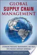 Riadenie globálneho dodávateľského reťazca: Využitie procesov, meraní a nástrojov na dosiahnutie strategickej výhody podniku - Global Supply Chain Management: Leveraging Processes, Measurements, and Tools for Strategic Corporate Advantage