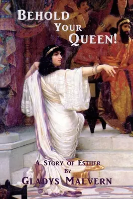 Hľa, tvoja kráľovná! Príbeh Ester - Behold Your Queen!: A Story of Esther