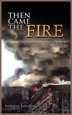 Potom prišiel oheň: Osobné výpovede z Pentagonu, 11. september 2001 - Then Came the Fire: Personal Accounts from the Pentagon, 11 September 2001