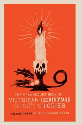 Valancourtova kniha viktoriánskych vianočných strašidelných príbehov, tretí diel - The Valancourt Book of Victorian Christmas Ghost Stories, Volume Three