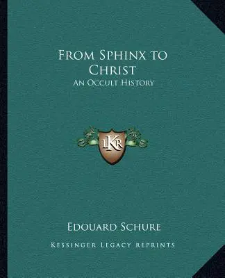 Od sfingy ku Kristovi: Od Sfingy: dejiny okultizmu - From Sphinx to Christ: An Occult History