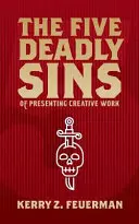 Päť smrteľných hriechov prezentácie tvorivej práce - The Five Deadly Sins of Presenting Creative Work