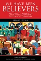 Boli sme veriaci: Afroamerická systematická teológia, druhé vydanie - We Have Been Believers: An African American Systematic Theology, Second Edition
