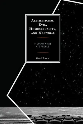 Estetizmus, zlo, homosexualita a Hannibal: keby Oscar Wilde jedol ľudí - Aestheticism, Evil, Homosexuality, and Hannibal: If Oscar Wilde Ate People