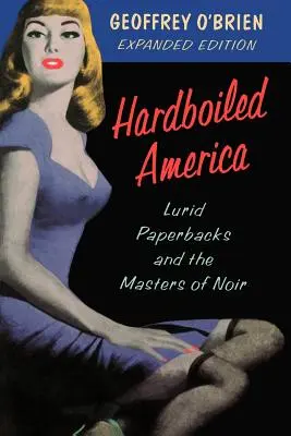 Hardboiled America: Lurid Paperbacks a majstri noiru - Hardboiled America: Lurid Paperbacks and the Masters of Noir