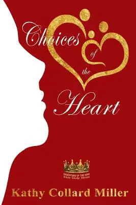 Voľby srdca: Séria biblických štúdií Dcéry kráľa - Choices of the Heart: Daughters of the King Bible Study Series