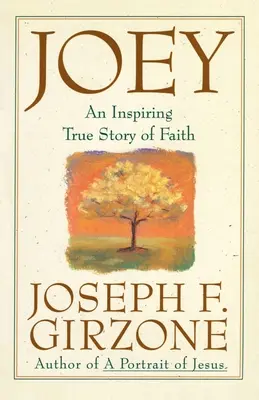 Joey: inšpirujúci skutočný príbeh o viere a odpustení - Joey: An Inspiring True Story of Faith and Forgiveness