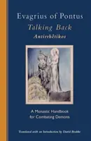 Evagrius z Pontu: Hovoriť naspäť: Mníšska príručka na boj s démonmi - Evagrius of Pontus: Talking Back: A Monastic Handbook for Combating Demons