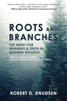Korene a vetvy: Hľadanie zmyslu a pravdy v modernom myslení - Roots and Branches: The Quest For Meaning And Truth In Modern Thought