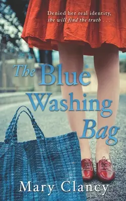 Modrá taška na pranie: Strhujúca írska rodinná sága zo 40. rokov minulého storočia - The Blue Washing Bag: A Gripping 1940s Irish Family Saga