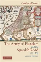 Flámska armáda a španielska cesta v rokoch 1567 - 1659: logistika španielskych víťazstiev a porážok vo vojnách na Dolnej zemi - The Army of Flanders and the Spanish Road, 1567 1659: The Logistics of Spanish Victory and Defeat in the Low Countries' Wars