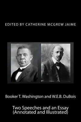Booker T. Washington a W.E.B. DuBois: (s poznámkami a ilustráciami) - Booker T. Washington and W.E.B. DuBois: Two Speeches and an Essay (Annotated and Illustrated)