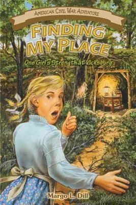 Nájsť svoje miesto: Sila jedného dievčaťa vo Vicksburgu - Finding My Place: One Girl's Strength at Vicksburg
