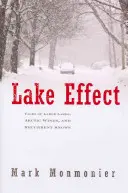 Efekt jazera: Príbehy veľkých jazier, arktických vetrov a opakujúcich sa snehov - Lake Effect: Tales of Large Lakes, Arctic Winds, and Recurrent Snows