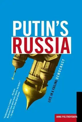 Putinovo Rusko: Život v zlyhávajúcej demokracii - Putin's Russia: Life in a Failing Democracy