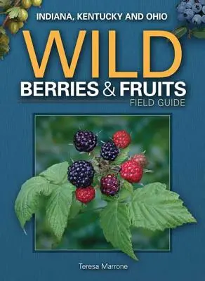 Poľný sprievodca lesnými plodmi Indiany, Kentucky a Ohia - Wild Berries & Fruits Field Guide of Indiana, Kentucky and Ohio
