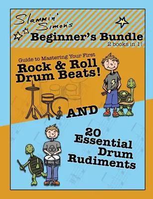 Slammin' Simon's Beginner's Bundle: 2 knihy v 1!: Príručka na zvládnutie prvých rockandrollových úderov na bicie a 20 základných bubeníckych úderov - Slammin' Simon's Beginner's Bundle: 2 books in 1!: Guide to Mastering Your First Rock & Roll Drum Beats AND 20 Essential Drum Rudiments