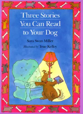 Tri príbehy, ktoré môžete čítať svojmu psovi - Three Stories You Can Read to Your Dog